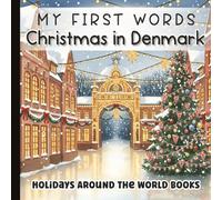 My First Words: Christmas in Denmark: |Jul i Danmark | Baby & Toddler Holiday Book with Danish Words, Translations & Pronunciations | Cozy ... for ... for Little Learners with Simple Sentences)