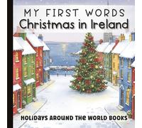 My First Words: Christmas in Ireland for Little Learners: Bilingual English-Irish Baby Book | Holiday Vocabulary and Traditions for Toddlers and ... ... for Little Learners with Simple Sentences)