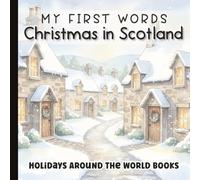 My First Words Christmas in Scotland Holiday Book for Babies, Toddlers & Preschool: Cozy Watercolor Scenes Inspired by Scottish Traditions for Ages ... Development | 6 x 6 inches | Paperback