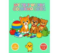 My First Words Coloring Book: 100 Big and Simple Pictures for Toddlers to Color and Name: Everyday Things, Food, Toys, Clothes and Pets