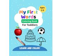 My First Words Coloring Book for Toddlers: Big and Simple Coloring Pages to Learn Everyday Words | Preschool Learning Book for Kids Ages 2-5