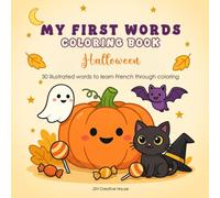 MY FIRST WORDS COLORING BOOK - HALLOWEEN: Learn French through coloring with 30 first words for Toddlers & Preschoolers Ages 2-5. English & French (My first bilingual words Coloring book)