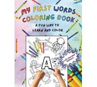 My First Words Coloring Book, Left-Handed Edition! - A Fun Way to Learn and Color: A Fun and Educational Coloring Book for Toddlers and Preschoolers ... and Letters (Learn Through Play & Color)