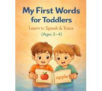 My First Words for Toddlers: Learn to Speak and Trace First Words (Ages 2-4): Fun and Simple Speech Practice for Toddlers to Build Vocabulary and Confidence