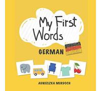 My First Words: German: Teach your kids their first words in German