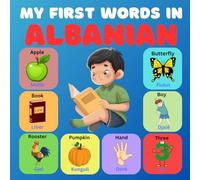 My First Words in Albanian: Bilingual Picture Dictionary English-Albanian for kids and Beginners, Over 100 New Basic Words.