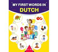 My first words in Dutch: 150 words in the Dutch language - A visual dictionary with illustrated words on everyday themes - Learn Dutch vocabulary for kids and beginner adults