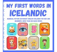 My First Words in Icelandic: Bilingual Picture Dictionary English-Icelandic for kids and Beginners, More than 200 basic words.( Tvítyngd myndabók ensk-íslensk fyrir krakka )