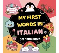 My First Words in Italian Coloring Book: Bold and Easy, Bilingual Vocabulary, Simple Designs, Learn New Language, for Kids (Color and Learn Languages)