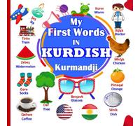 My first words in KURDISH (Kurmandji): Bilingual English-KURDISH (Kurmandji) illustrated dictionary for teaching the first words in KURDISH for your kids.
