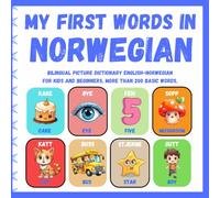 My First Words in Norwegian: Bilingual Picture Dictionary English - Norwegian for kids and Beginners, More than 200 basic words, Learning books. ( Tospråklig bildebok engelsk - norsk for barn )