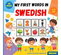 My First Words in Swedish: Bilingual Picture Dictionary English-Swedish for Kids and Beginners, to learn basic Swedish vocabulary .
