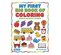 My First Words & Objects: The Big Book of Coloring for Smart Toddlers and Preschoolers: Color & Learn: Over 40 Simple, Bold Illustrations of Everyday Items, Toys, Food, and Animals for Kids Ages 3-8