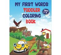 my first words toddler coloring book: Toddler Coloring Book with 45 Simple Educational Pictures to Learn and Color | For pre-school boys and girls, 93 pages, size 8.5 x 11 in