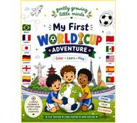 My First World Cup Adventure.: Color, Learn & Play Soccer Around The World. (Gently Growing Little Minds)