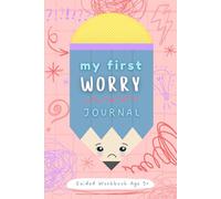 My First Worry Journal - Guided Workbook for Kids: Feelings & Worry Logbook for Girls. Reduce Anxiety and Help Little Minds Feel Calm and Confident