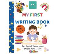 My First Writing Book: Pen Control, Tracing Lines, Shapes, ABCs & 123s: Fun Practice for Little Learners to Trace, Write & Color (Ages 2-5)