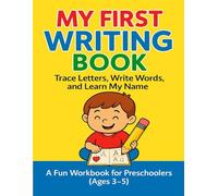 My First Writing Book: Trace Letters, Write Words, and Learn My Name