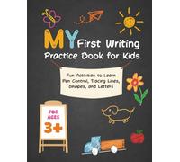 My First Writing Practice Book for Kids - Fun and Easy Learning: Practice for Kids with Pen Control, Line Tracing, Letters, and More!