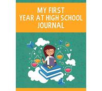 My First Year at High School Journal: High School Journal Notebook | Perfect First day at High School Gifts for Girls | Writing Journal for Girls