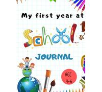 My First Year at School Journal For Kids Starting School: Keepsake Book, First Days at School Journal, Notebook to Write, Draw and Record all of your ... Perfect Gifts for Kids Starting Schoo