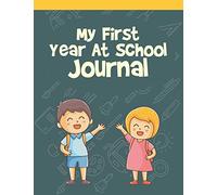 My First Year at School Journal: Write & draw journal to record all of your memories of your 1st year in school | first day at school keepsake | back to school gifts for kids
