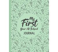 My First Year at School Journal: Write & draw journal to record all of your memories of your 1st year in school | back to school gifts for kids | first day at school keepsake
