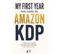 My First Year Publishing on Amazon KDP: What Publishing 200 Books Taught Me About Research, Book Covers, Keywords, Product Listings Content and Sales