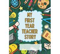 My First Year Teacher Story: A Memory Book for New Teachers