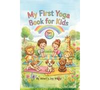 My First Yoga Book for Kids: Simple and Fun Yoga Poses for Toddlers Ages 2-4