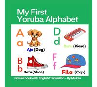 MY FIRST YORUBA ALPHABETH:: PICTURE BOOK WITH ENGLISH TRANSLATION