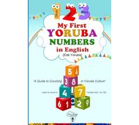 My first Yoruba numbers in English: Learn to count in Yoruba from 1 to 100