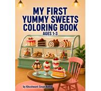 My First Yummy Sweets Coloring Book: Cute & Easy Coloring Pages for Toddlers Ages 1-3 | Big Simple Designs | Single-Sided Pages to Prevent Bleed-Through