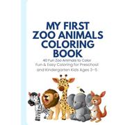My First Zoo Animals Coloring Book: 40 Fun Zoo Animals to Color for Preschool and Kindergarten Kids Ages 3-5
