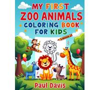 My First Zoo Animals Coloring Book for Kids: 40 Fun and Easy Coloring Pages Featuring Lions, Elephants, Giraffes, Monkeys, Pandas, Tigers and More | ... for Toddlers and Preschoolers Ages 2-5
