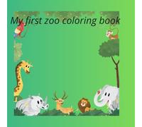 My first zoo coloring book: fun zoo animals coloring pages for toddlers and kids Ages 1'4