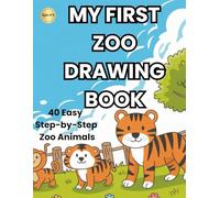 My First Zoo Drawing Book: 40 Easy Step-by-Step Zoo Animals for Kids Ages 4-5 (My First Drawing Book Series)