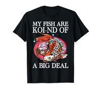 My Fish are Koi-Nd of A Big Deal T-Shirt