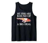 My Fish are Koi-Nd of A Big Deal Tank Top