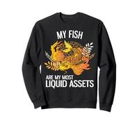 My Fish Are My Most Liquid Assets Funny Investing Sweatshirt