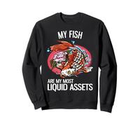 My Fish Are My Most Liquid Assets Funny Investing Sweatshirt