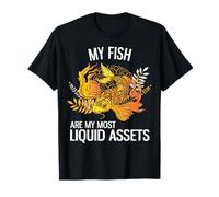 My Fish are My Most Liquid Assets Funny Investing T-Shirt