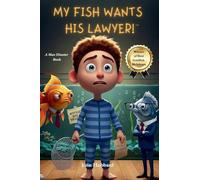 My Fish Wants His Lawyer!: A Max Disaster Book