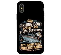 My Fishing Boat Doesn't Ask Stupid Questions Understands Case for iPhone X/XS
