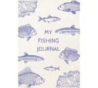 My Fishing Journal: Log book | Record Catches, Locations, Weather, Bait & Patterns | Perfect Gift for Anglers & Fishermen