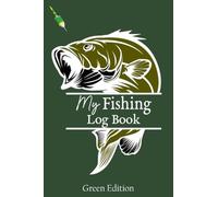 My Fishing Log Book: Green Edition
