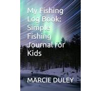 My Fishing Log Book: Simple Fishing Journal for Kids