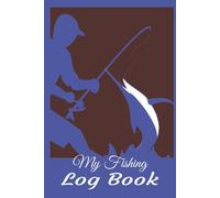 My Fishing Logbook: Track Your Catches, Master Techniques, and Discover Fishing Patterns | 120-Page Angler’s Logbook for Freshwater & Saltwater ... Fishing Journal to Record Fishing Activities