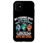 My Fishing Spot Is None Ya Business Case for iPhone 11