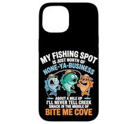 My Fishing Spot Is None Ya Business Case for iPhone 15
